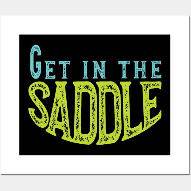 Get in the Saddle Wall Art by whyitsme